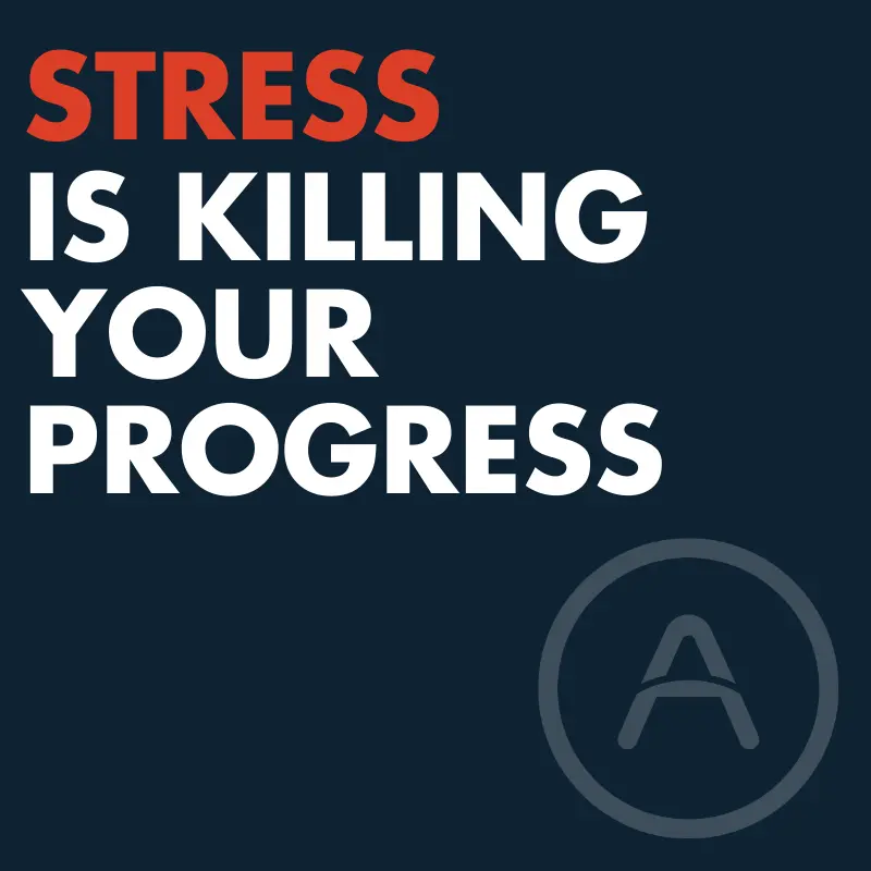 Stress is killing your Progress!