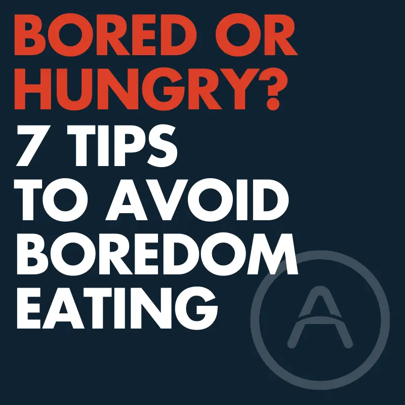 Stop eating when you are bored!