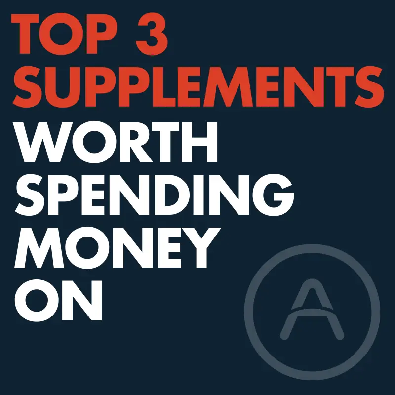 What Supplements are worth spending $$ on?