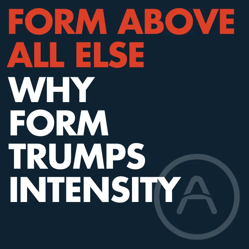 Good Form over everything else!