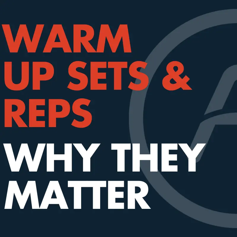 The Importance of Warm Up Sets