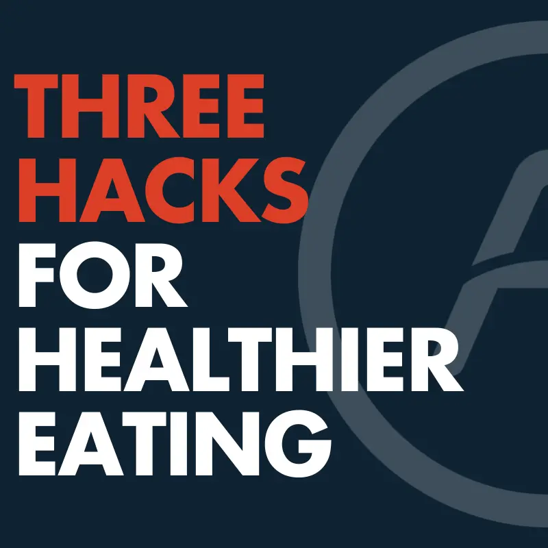 Three Healthy Eating Hacks